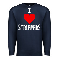 I Love Strippers Funny Sex Gift Premium Sweatshirt | Teevron