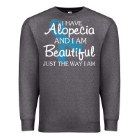 I Have Alopecia Awareness, I Am Beautiful Just Th Premium Sweatshirt | Teevron