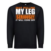Black Quit Pulling My Leg Ampu Wheelchair Prosthetic Premium Sweatshirt - longCreatives
