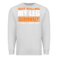 Dove Grey Quit Pulling My Leg Ampu Wheelchair Prosthetic Premium Sweatshirt - longCreatives