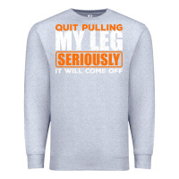 Heather Grey Quit Pulling My Leg Ampu Wheelchair Prosthetic Premium Sweatshirt - longCreatives