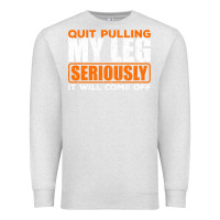 Oatmeal Heather Quit Pulling My Leg Ampu Wheelchair Prosthetic Premium Sweatshirt - longCreatives