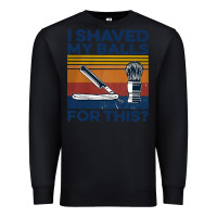 Black Nice I Shaved My Balls For This Vintage Premium Sweatshirt - longCreatives
