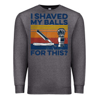 Charcoal Heather Nice I Shaved My Balls For This Vintage Premium Sweatshirt - longCreatives