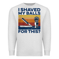 Oatmeal Heather Nice I Shaved My Balls For This Vintage Premium Sweatshirt - longCreatives