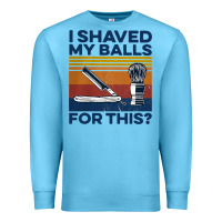 Ocean Blue Nice I Shaved My Balls For This Vintage Premium Sweatshirt - longCreatives