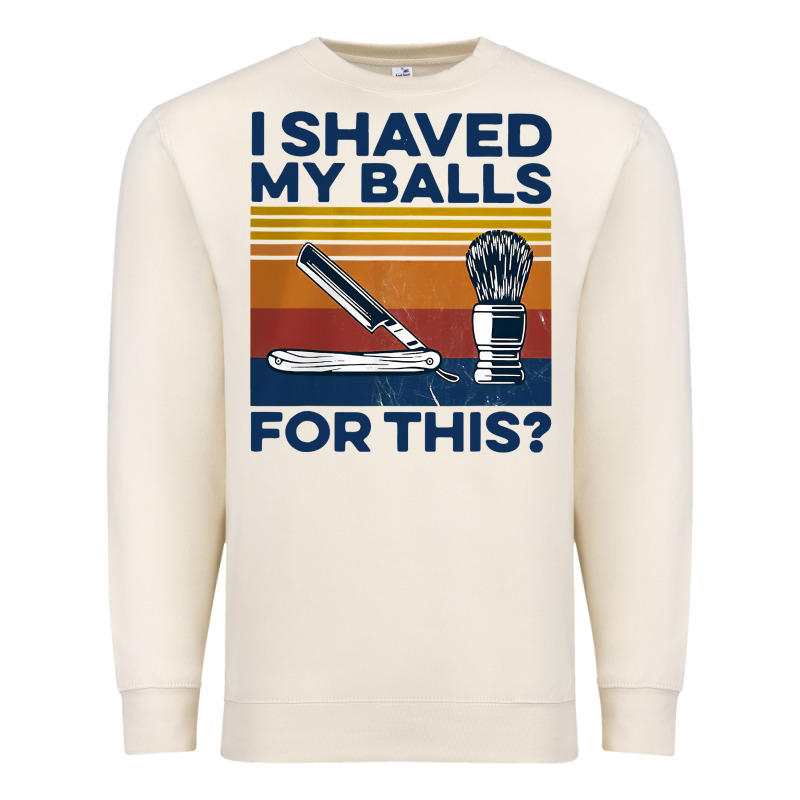Nice I Shaved My Balls For This Vintage Premium Sweatshirt by longCreatives | Teevron