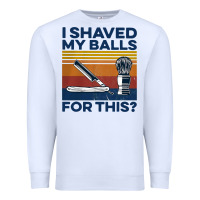 White Nice I Shaved My Balls For This Vintage Premium Sweatshirt - longCreatives