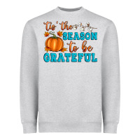 Tis' The Season To Be Grateful Heavyweight Sweatshirt | Teevron