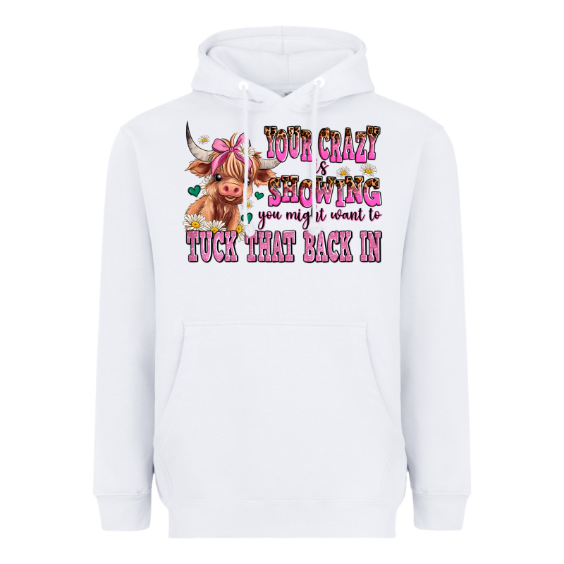 Your Crazy Is Showing You Might Want To Tuck That Heavyweight Hoodie by AdoDesignShop | Teevron