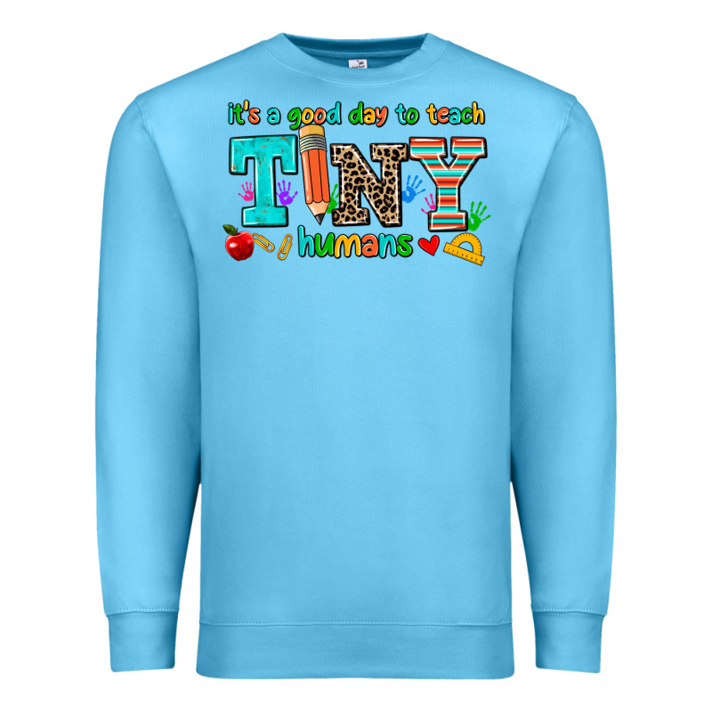Its A Good Day To Teach Tiny Humans Premium Sweatshirt by AdoDesignShop | Teevron