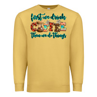 Antique Gold first we drink coffee then we do things Premium Sweatshirt - AdoDesignShop