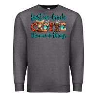 Charcoal Heather first we drink coffee then we do things Premium Sweatshirt - AdoDesignShop