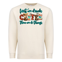 Sandshell first we drink coffee then we do things Premium Sweatshirt - AdoDesignShop
