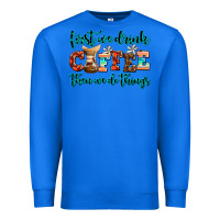 True Royal first we drink coffee then we do things Premium Sweatshirt - AdoDesignShop