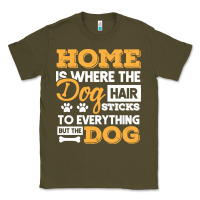 Dog T  Shirt Home Is Where The Dog Hair Stick Funny  Gift T  Shirt Classic Tee | Teevron