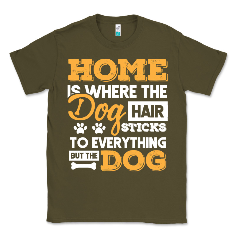 Dog T  Shirt Home Is Where The Dog Hair Stick Funny  Gift T  Shirt Classic Tee by longCreatives | Teevron
