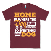 Burgundy dog t  shirt home is where the dog hair stick funny  gift t  shirt Classic Tee - longCreatives