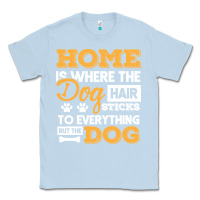 Dusty Blue dog t  shirt home is where the dog hair stick funny  gift t  shirt Classic Tee - longCreatives