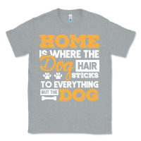 Heather Grey dog t  shirt home is where the dog hair stick funny  gift t  shirt Classic Tee - longCreatives