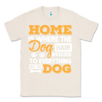 Natural dog t  shirt home is where the dog hair stick funny  gift t  shirt Classic Tee - longCreatives