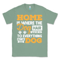 Sage dog t  shirt home is where the dog hair stick funny  gift t  shirt Classic Tee - longCreatives