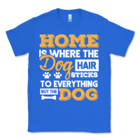True Royal dog t  shirt home is where the dog hair stick funny  gift t  shirt Classic Tee - longCreatives