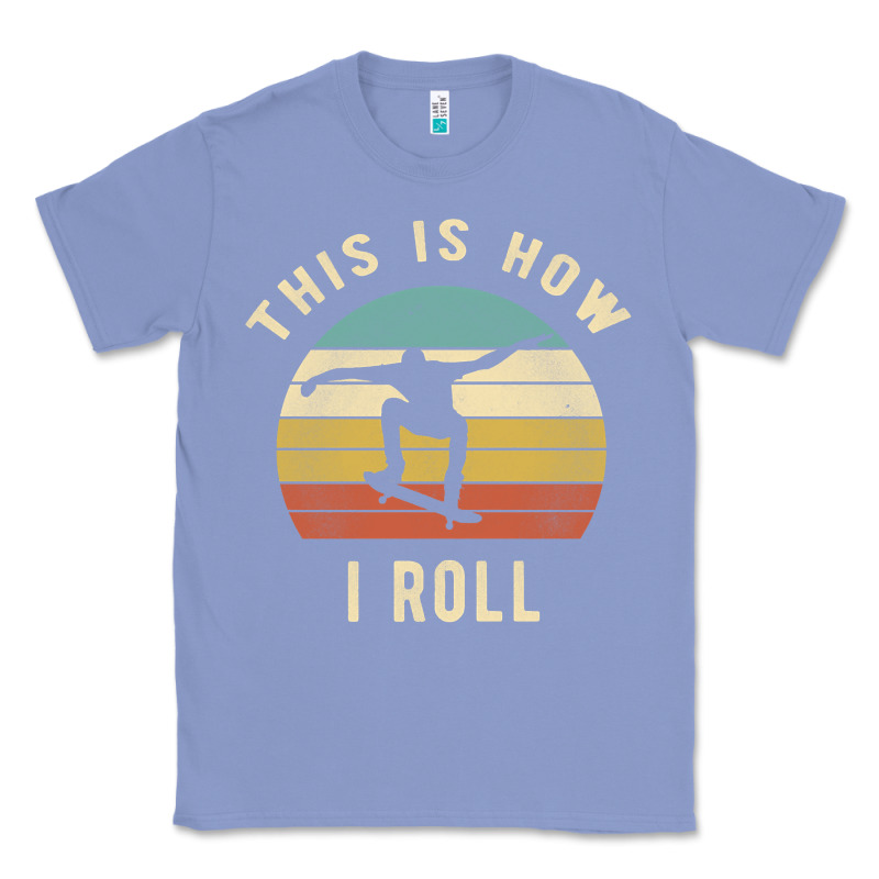 Skater - This Is How I Roll Retro Skateboard Gift Classic Tee by longCreatives | Teevron