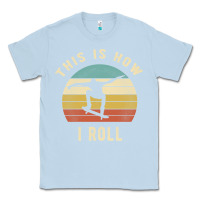Dusty Blue Skater - This Is How I Roll Retro Skateboard Gift Classic Tee - longCreatives