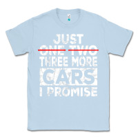 Dusty Blue Just One More Car I Promise Mechanic Gift Car Lover Garage Classic Tee - longCreatives