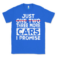 True Royal Just One More Car I Promise Mechanic Gift Car Lover Garage Classic Tee - longCreatives