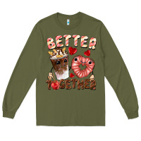 Army Green Better together Valentine's Day Long Sleeve Tee - FaDigitalArtStudio