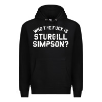 Black who the fuck is sturgill simpson Premium Hoodie - longCreatives