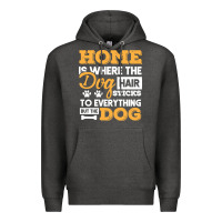 Charcoal Heather dog t  shirt home is where the dog hair stick funny  gift t  shirt Premium Hoodie - longCreatives
