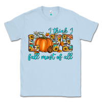 Dusty Blue i think i love fall most of all Classic Tee - Artiststas