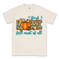 Natural i think i love fall most of all Classic Tee - Artiststas