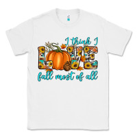 White i think i love fall most of all Classic Tee - Artiststas
