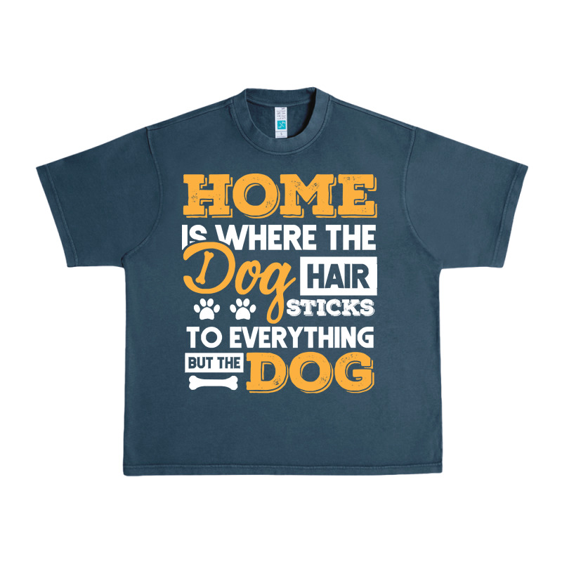 Dog T  Shirt Home Is Where The Dog Hair Stick Funny  Gift T  Shirt Urban Heavy Tee by longCreatives | Teevron