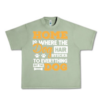 Oil Green dog t  shirt home is where the dog hair stick funny  gift t  shirt Urban Heavy Tee - longCreatives
