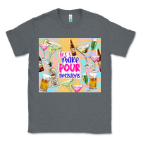 Charcoal Heather let's make pour decisions Classic Tee - TumblerDesignByShophia