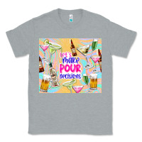 Heather Grey let's make pour decisions Classic Tee - TumblerDesignByShophia