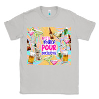 Moon Dust let's make pour decisions Classic Tee - TumblerDesignByShophia