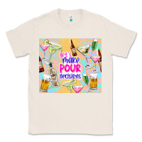 Natural let's make pour decisions Classic Tee - TumblerDesignByShophia