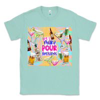 Seafoam let's make pour decisions Classic Tee - TumblerDesignByShophia
