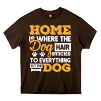 Chocolate Brown dog t  shirt home is where the dog hair stick funny  gift t  shirt Heavy Core Tee - longCreatives