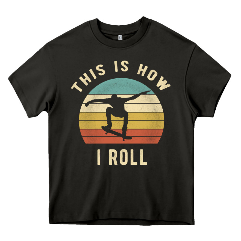 Skater - This Is How I Roll Retro Skateboard Gift Heavy Core Tee by longCreatives | Teevron