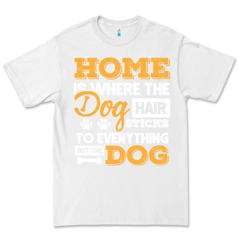 Dog T  Shirt Home Is Where The Dog Hair Stick Funny  Gift T  Shirt Premium Tee by longCreatives | Teevron