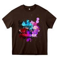 Chocolate Brown Be a Flamingo in a Flock of Pigeons Heavy Core Tee - Bettercallsaul