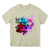 Mossy Be a Flamingo in a Flock of Pigeons Heavy Core Tee - Bettercallsaul