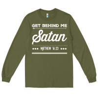 Army Green Get behind me Satan Matthew 1623 Quote Long Sleeve Tee - longCreatives